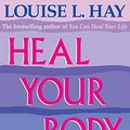 Cover Art for B00DW7VLS8, Heal Your Body by Louise L. Hay