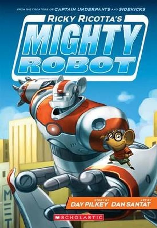 Cover Art for 9780545631068, Ricky Ricotta's Mighty Robot (Book 1) - Library Edition by Dav Pilkey