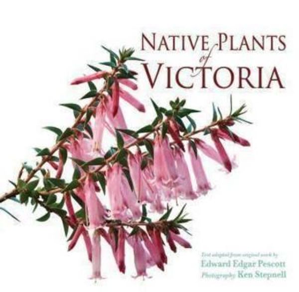 Cover Art for 9781864767377, Native Plants of Victoria by Edward Edgar Pescott, Ken Stepnel