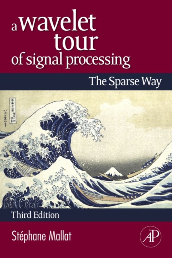 Cover Art for 9780123743701, A Wavelet Tour of Signal Processing by Stephane Mallat