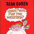 Cover Art for 9780860513957, Something for the Weekend by Alan Coren