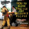 Cover Art for 9781604868807, How to Make Trouble and Influence People by Iain McIntyre