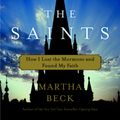 Cover Art for 9780307335999, Leaving the Saints by Martha Beck