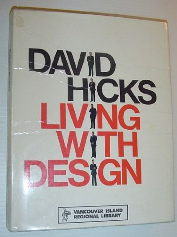 Cover Art for 9780688035013, Living with design by David (1929-) Hicks