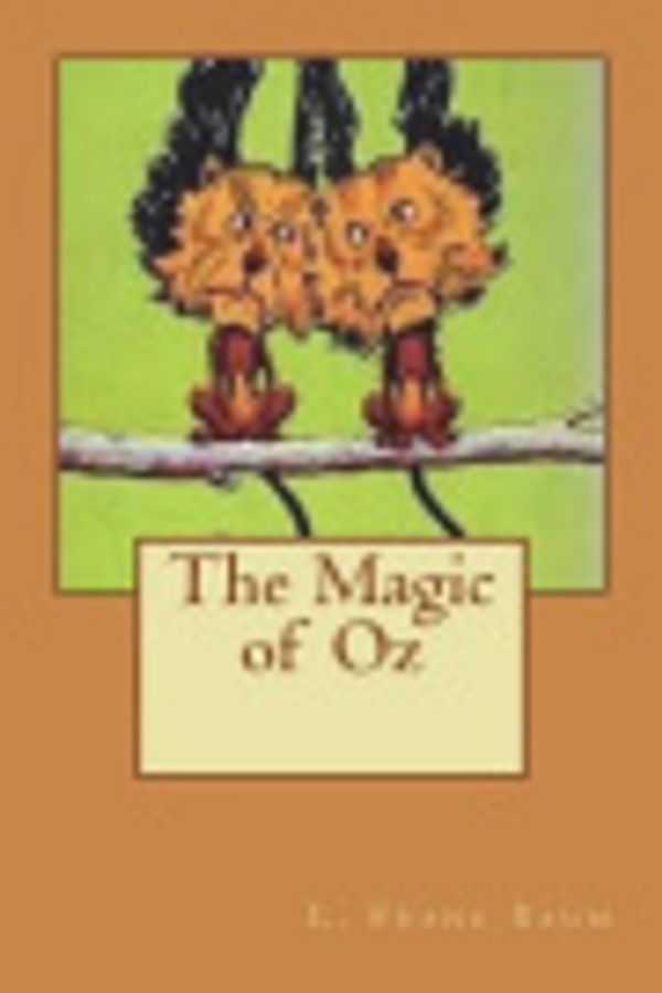 Cover Art for 9781721687015, The Magic of Oz by L. Frank Baum