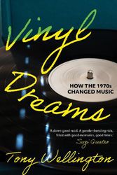 Cover Art for 9781922979018, Vinyl Dreams: How the 1970s Changed Music by Tony Wellington