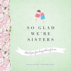 Cover Art for 9781492604754, So Glad We're Sisters by Marianne Richmond