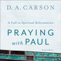 Cover Art for 9781441226990, Praying with Paul by D. A. Carson