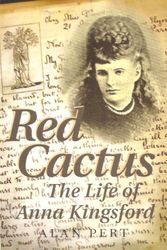 Cover Art for 9781740184052, Red Cactus: The Life of Anna Kingsford by Alan Pert