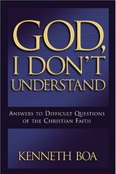 Cover Art for 9780781444231, God, I Don't Understand by Kenneth Boa