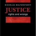 Cover Art for B0032D97RE, Justice: Rights and Wrongs by Nicholas Wolterstorff