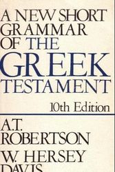 Cover Art for 9780801076565, New Short Grammar of the Greek New Testament by A T Robertson
