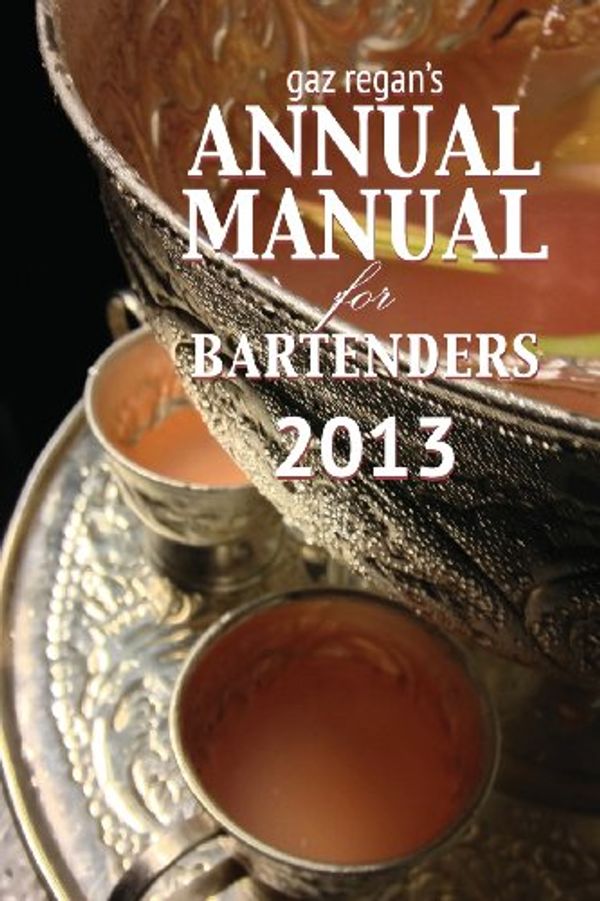 Cover Art for 9781907434402, gaz regan's ANNUAL MANUAL for Bartenders 2013 by Gary, Regan