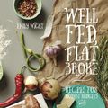 Cover Art for 9781551525792, Well Fed, Flat BrokeRecipes for Modest Budgets and Messy Kitchens by Emily Wight