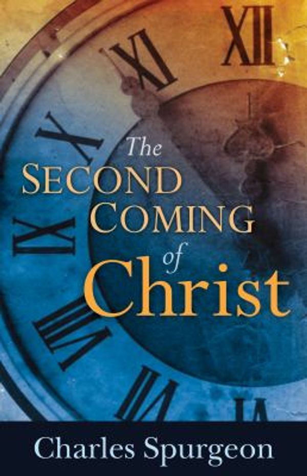 Cover Art for 0630809744326, The Second Coming of Christ by Charles H. Spurgeon