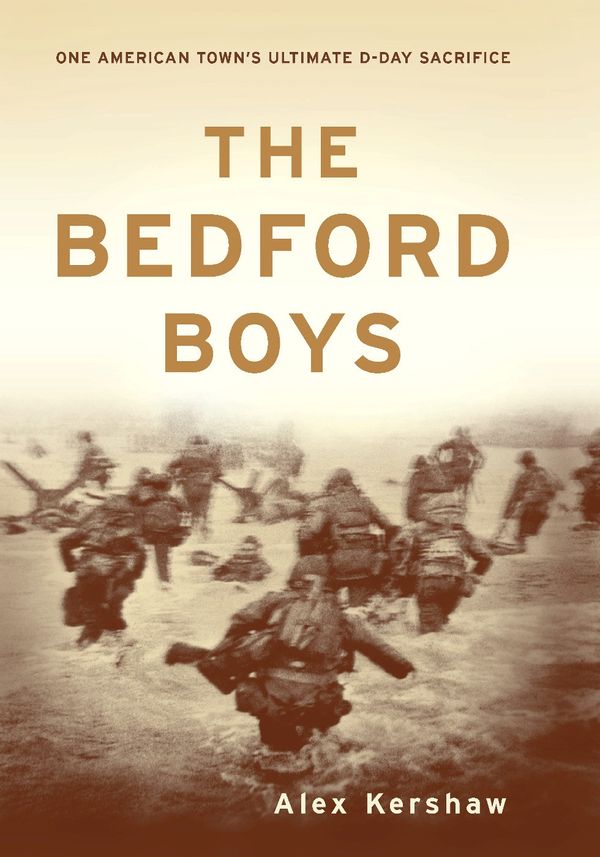 Cover Art for 9780306817786, The Bedford Boys by Alex Kershaw