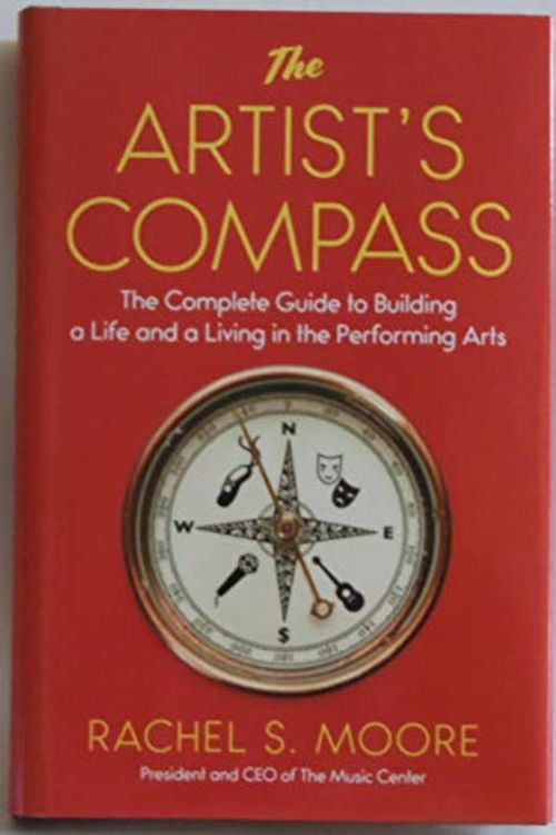 Cover Art for 9781501105951, The Artist's CompassThe Complete Guide to Building a Life and a Liv... by Rachel S. Moore