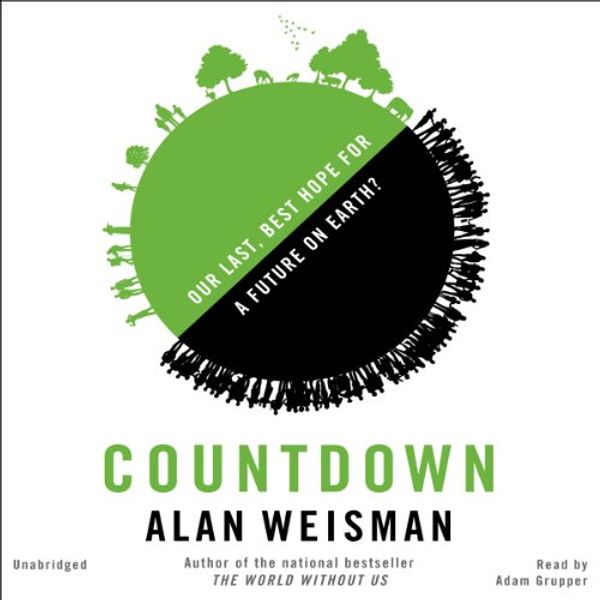 Cover Art for B00FKUFV9A, Countdown: Our Last, Best Hope for a Future on Earth? by Alan Weisman