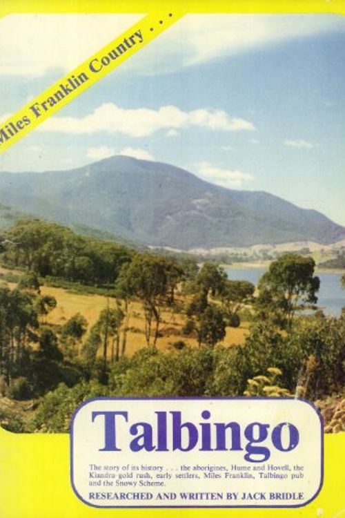 Cover Art for 9780959528503, My mountain country Talbingo: The story of its history, the Aborigines, Hume and Hovell, the Kiandra gold rush, early settlers, Miles Franklin, Talbingo pub, and the Snowy Scheme by Jack Bridle