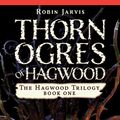 Cover Art for 9781453291580, Thorn Ogres of Hagwood by Robin Jarvis