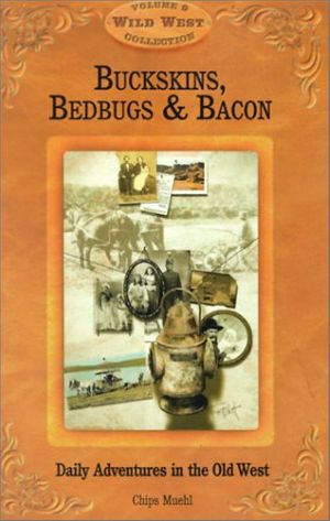 Cover Art for 9781893860223, Buckskins, Bedbugs, and Bacon by Chips Muehl
