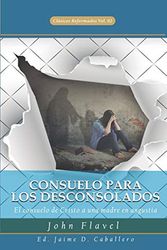 Cover Art for 9786124820410, Consuelo para los Desconsolados: El consuelo de Cristo a una madre en angustia (Clasicos Reformados) (Spanish Edition) by John Flavel