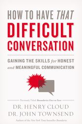 Cover Art for 9780310342564, How to Have That Difficult ConversationGaining the Skills for Honest and Meaningful Co... by Henry Cloud, John Townsend