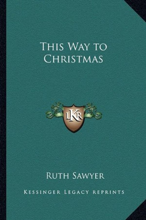 Cover Art for 9781162721606, This Way to Christmas by Ruth Sawyer