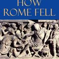 Cover Art for 9780300164268, How Rome Fell by Adrian Goldsworthy