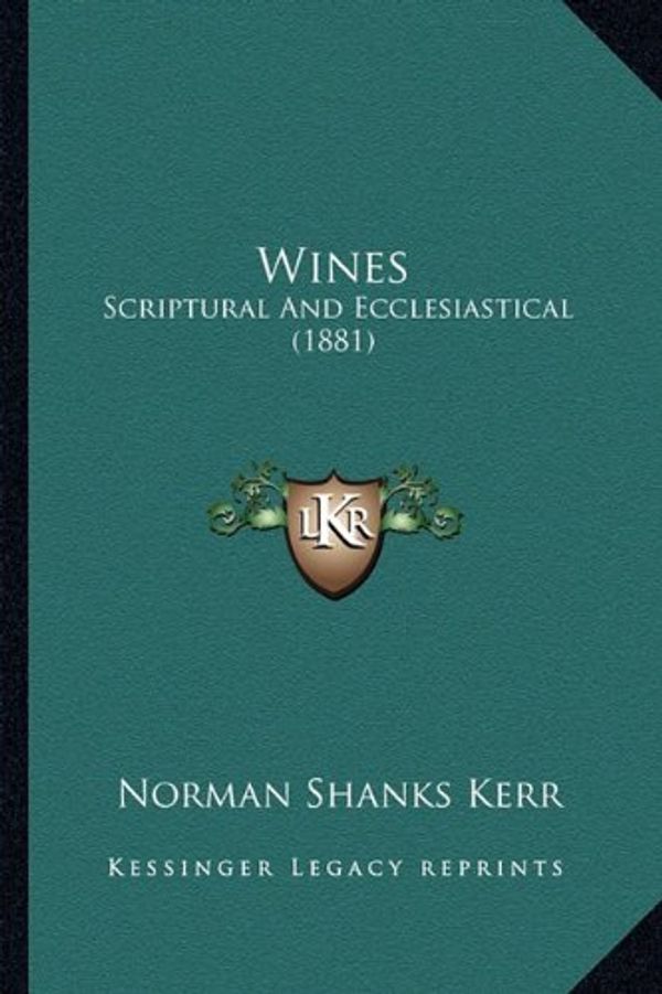 Cover Art for 9781164163244, Wines by Norman Shanks Kerr