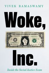 Cover Art for 9781800750678, Woke, Inc.: Inside the Social Justice Scam by Vivek Ramaswamy