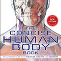 Cover Art for 9780241395523, The Concise Human Body Book: An illustrated guide to it's structures, function and disorders by Dk