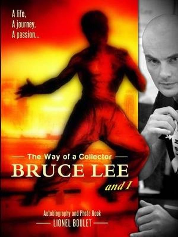 Cover Art for 9782955182819, The Way of a Collector, Bruce Lee and I by Lionel Boulet