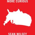 Cover Art for 9781940450179, More Curious by Sean Wilsey
