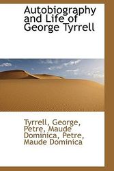 Cover Art for 9781110822942, Autobiography and Life of George Tyrrell by Tyrrell George