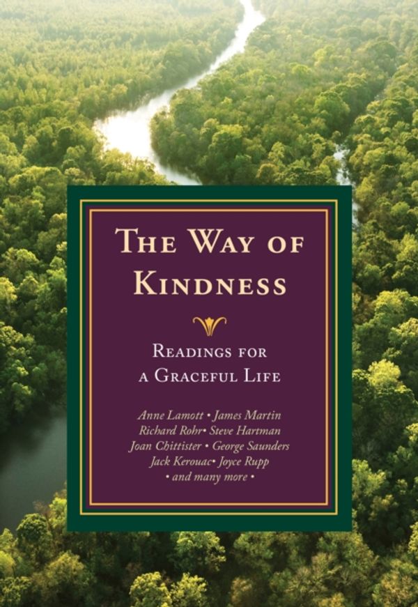 Cover Art for 9781626982758, The Way of Kindness: Readings for a Graceful Life by Michael Leach|James T. Keane|Doris Goodnough