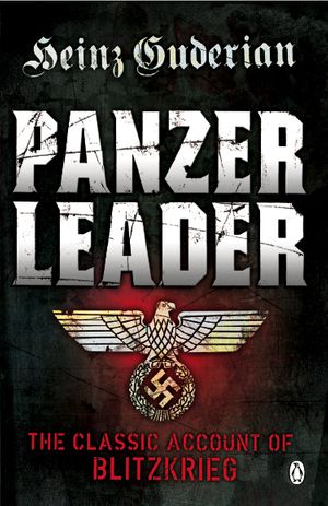 Cover Art for 9780141042855, Panzer Leader: The Classic Account of Blitzkrieg by Heinz Guderian