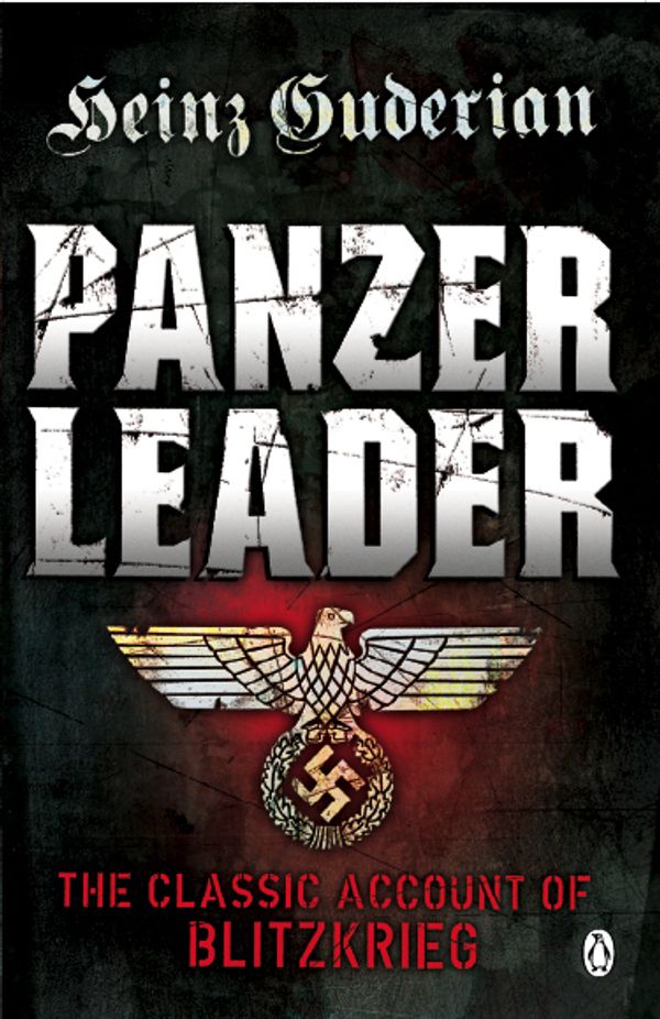 Cover Art for 9780141042855, Panzer Leader: The Classic Account of Blitzkrieg by Heinz Guderian