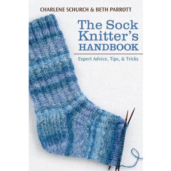 Cover Art for 9781604684254, The Sock Knitter's Handbook by Charlene Schurch