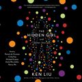 Cover Art for 9781797102221, The Hidden Girl and Other Stories by Ken Liu, Ramon de Ocampo, Cindy Kay, Michael Kramer