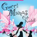 Cover Art for 9781743159736, Gucci Mamas by Cate Kendall