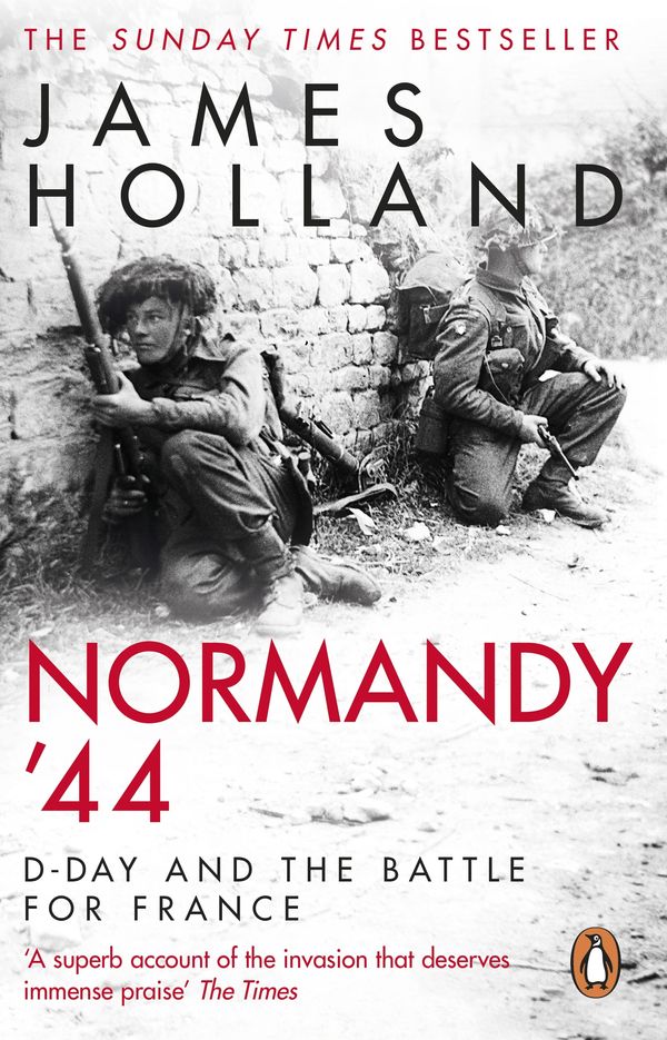 Cover Art for 9780552176118, Normandy ‘44: D-Day and the Battle for France by James Holland