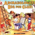 Cover Art for 9780060270575, Archaeologists Dig for Clues by Kate Duke