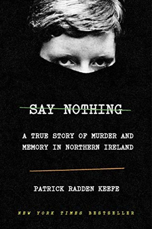 Cover Art for B07VFJF9B2, [Patrick Radden Keefe] Say Nothing: A True Story of Murder and Memory in Northern Ireland(Hardcover)【2019】 by Unknown
