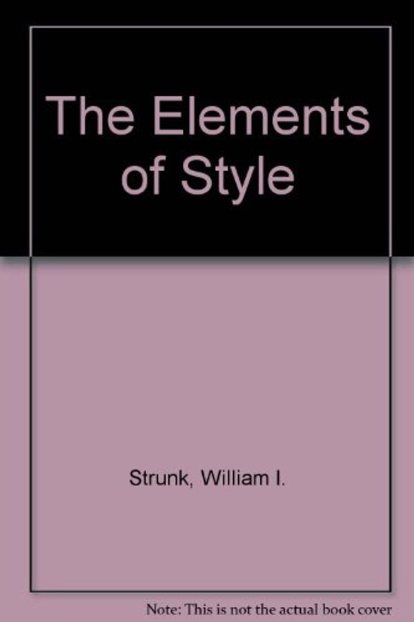 Cover Art for 9780024182708, The Elements of Style by William I. Strunk