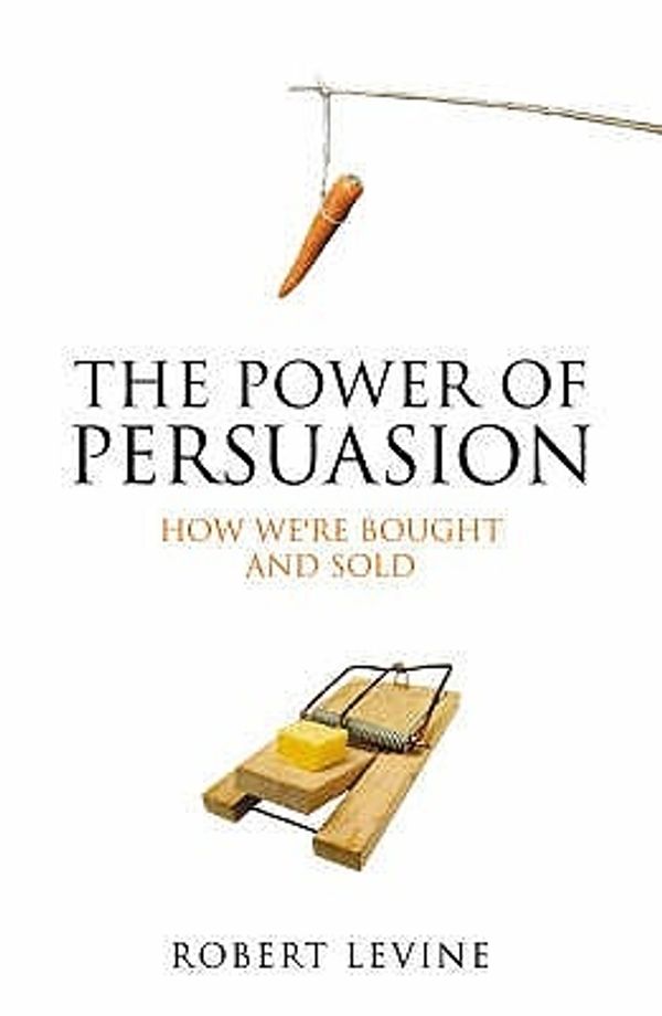 Cover Art for 9781851684649, The Power of Persuasion by Robert V. Levine