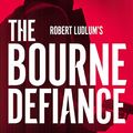 Cover Art for B0BKKRFCCJ, The Bourne Defiance by Brian Freeman, Robert Ludlum