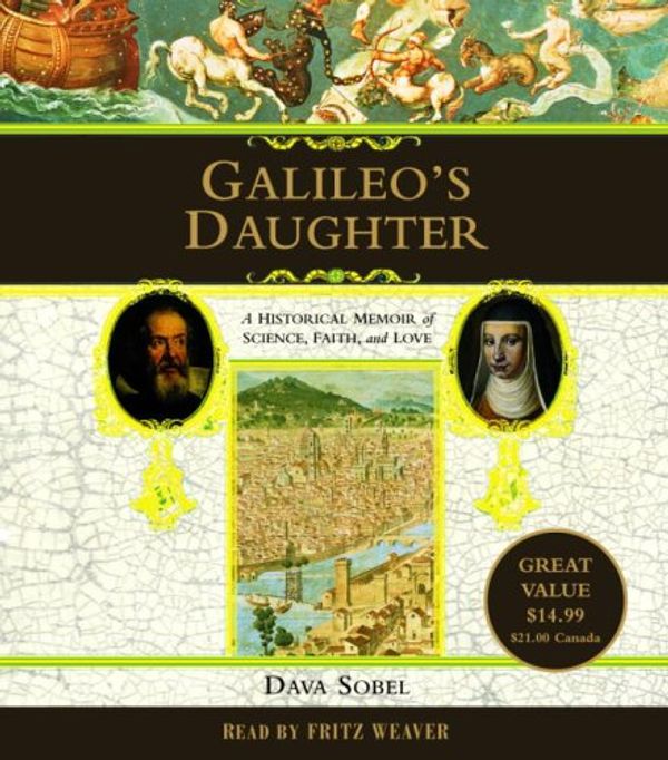 Cover Art for 9780739322901, Galileo's Daughter: A Historical Memoir of Science, Faith, and Love by Dava Sobel