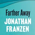 Cover Art for 9780007459520, Farther Away by Jonathan Franzen