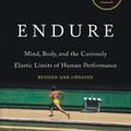 Cover Art for 9780062499981, Endure: Mind, Body, and the Curiously Elastic Limits of Human Performance by Alex Hutchinson